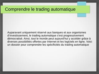 découvrez le trading automatique, une solution innovante pour maximiser vos gains sur les marchés financiers. grâce à des algorithmes performants, automatisez vos stratégies de trading et profitez de possibilités de profit 24/7, même sans expérience préalable.